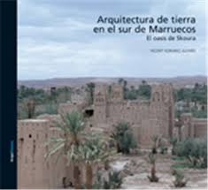 Pablo Rodríguez -Navarro y Teresa Gil Piqueras. Arquitectura de tierra en el Atlas de Marruecos,  por Roge  Blasco