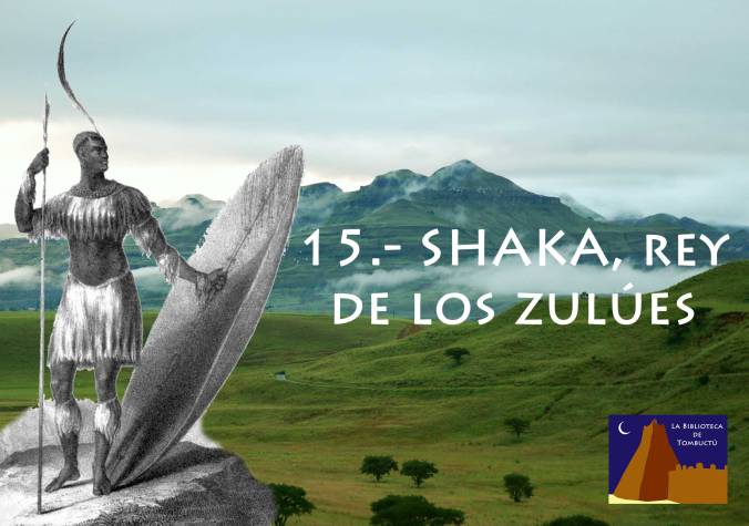 Shaka, rey de los zulúes ,  por  Mario Lozano Alonso
