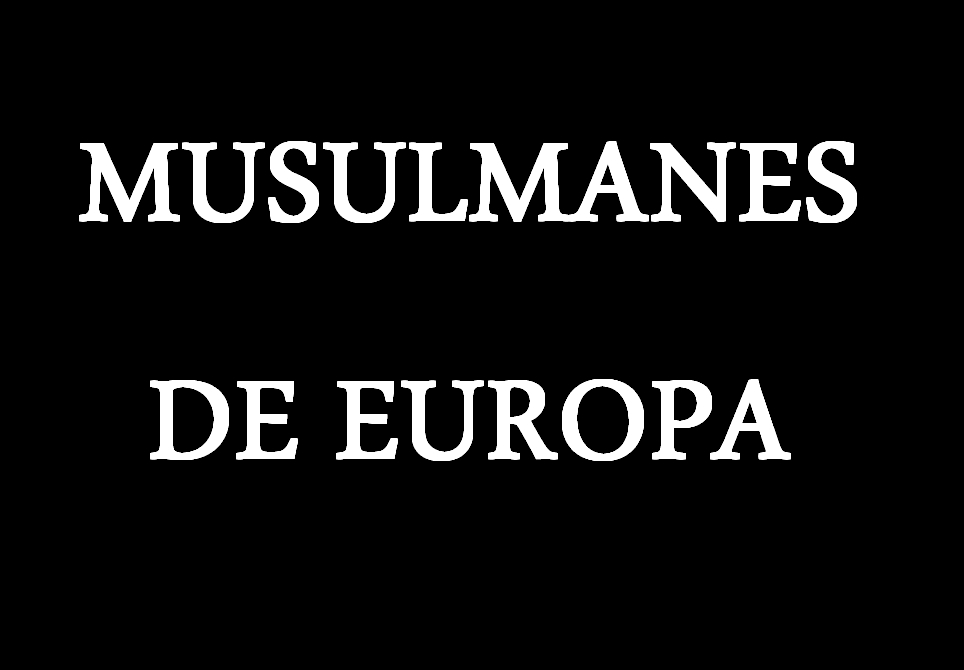 MUSULMANES DE EUROPA, por Agustín Arteche Gorostegui