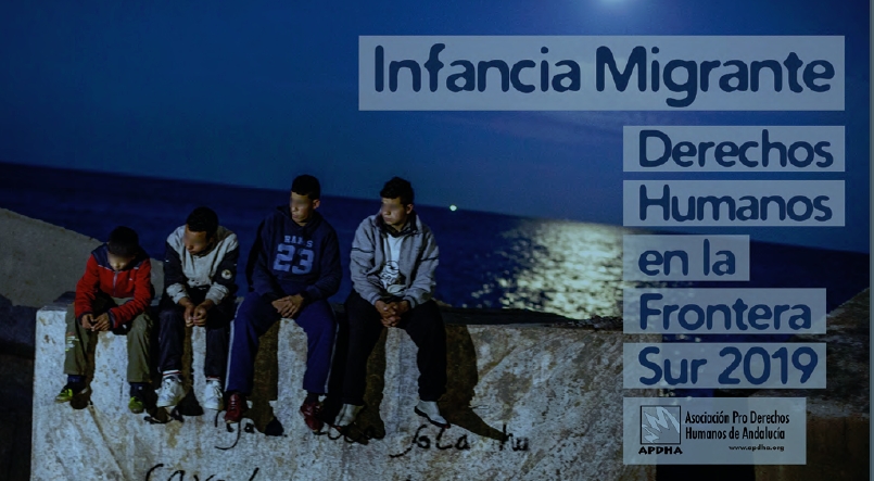 Informe «INFANCIA MIGRANTE»: Derechos Humanos en la Frontera Sur 2019, Asociación Pro Derechos Humanos de Andalucía-APDHA