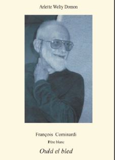«OULD EL BLED» o «El hijo del lugar»: Una biografía de FRANÇOIS COMINARDI, Padre Blanco, por Arlette Domon