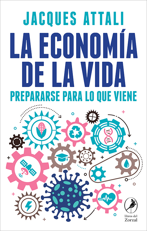 La economía de la vida: Prepararse para lo que viene, de Jacques Attali